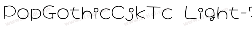 PopGothicCjkTc Light字体转换